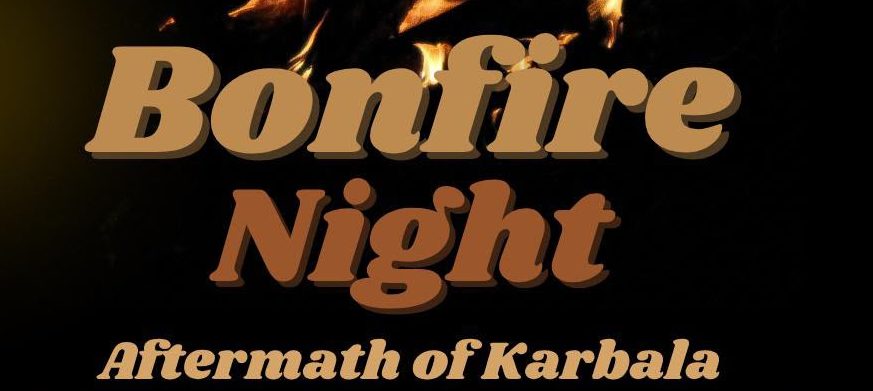 Bonfire Night- Aftermath of Karbala