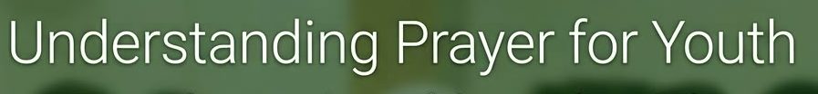 Understanding Prayer for Youth
