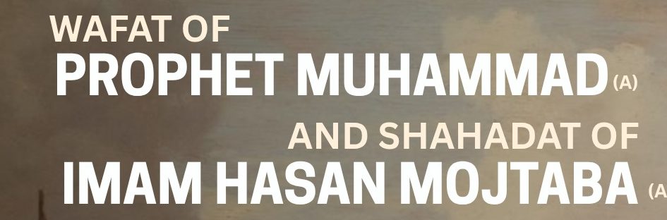 Wafat Prophet Muhammad (PBUH) & Shahadat of Imam Hasan Mojtaba (A.S)